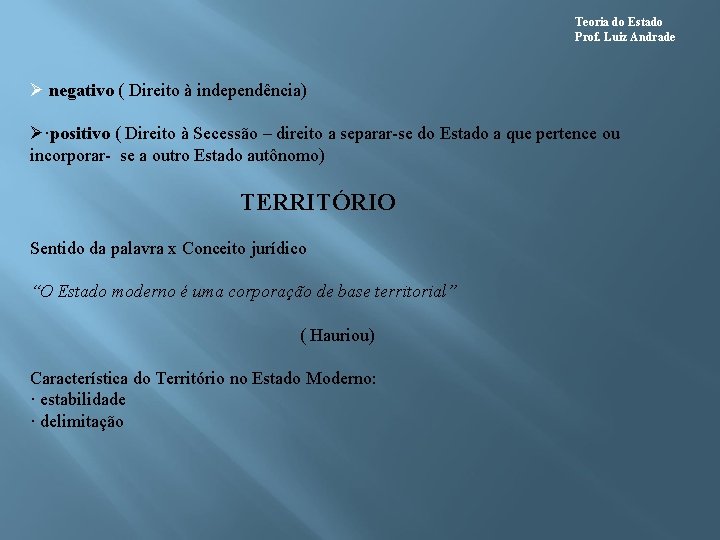 Teoria do Estado Prof. Luiz Andrade Ø negativo ( Direito à independência) Ø·positivo (