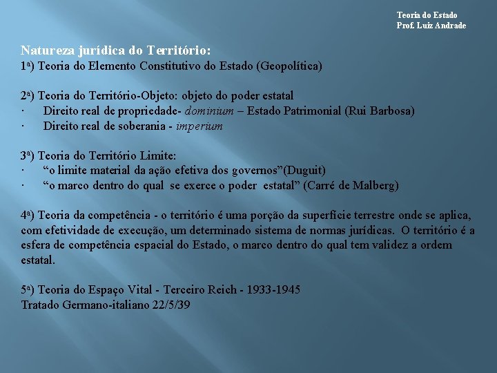 Teoria do Estado Prof. Luiz Andrade Natureza jurídica do Território: 1 a) Teoria do