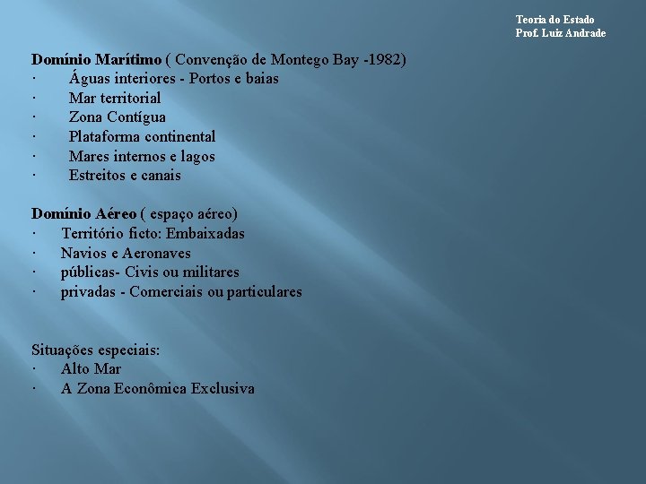 Teoria do Estado Prof. Luiz Andrade Domínio Marítimo ( Convenção de Montego Bay -1982)