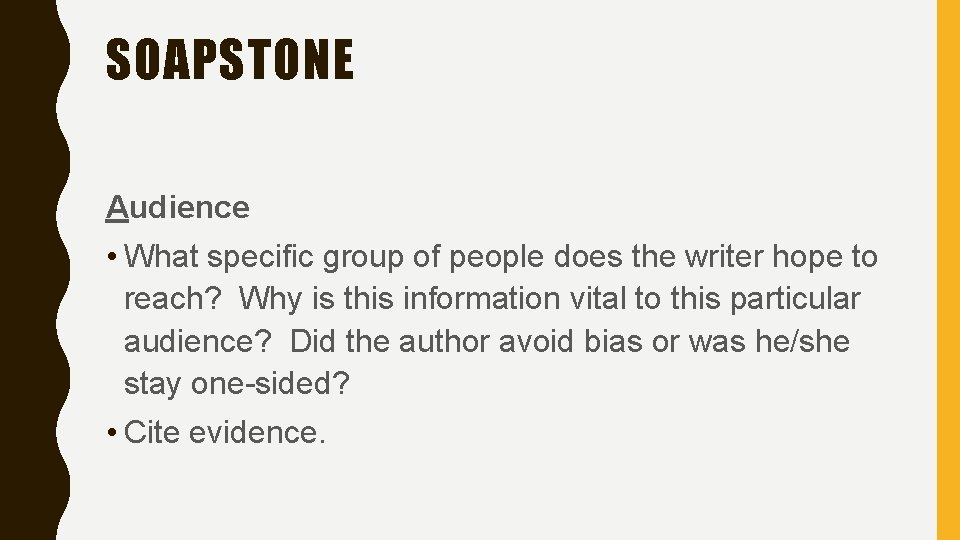 SOAPSTONE Audience • What specific group of people does the writer hope to reach? SOAPSTONE Audience • What specific group of people does the writer hope to reach?