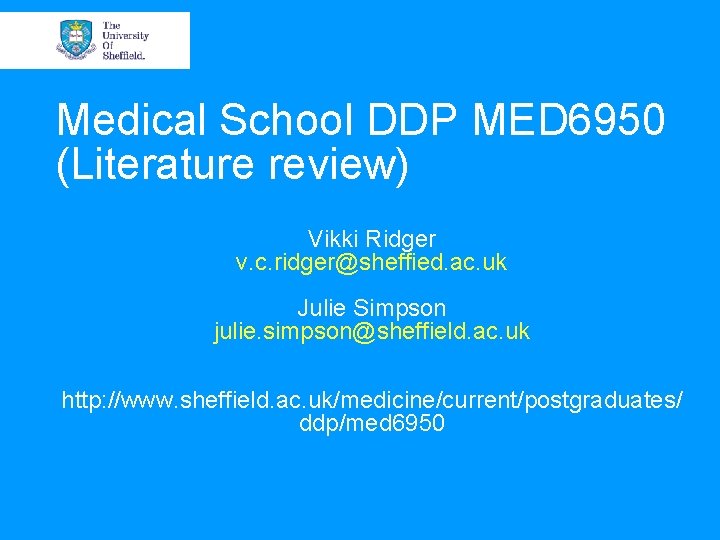 Medical School DDP MED 6950 (Literature review) Vikki Ridger v. c. ridger@sheffied. ac. uk