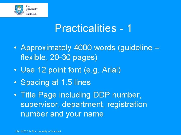Practicalities - 1 • Approximately 4000 words (guideline – flexible, 20 -30 pages) •