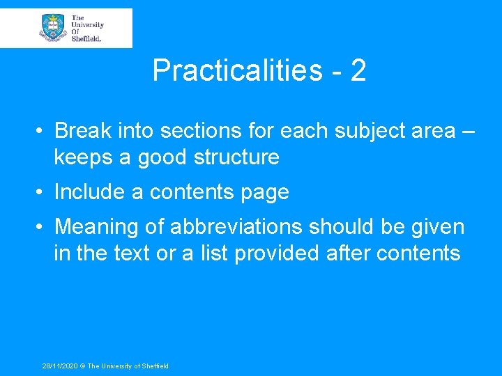 Practicalities - 2 • Break into sections for each subject area – keeps a