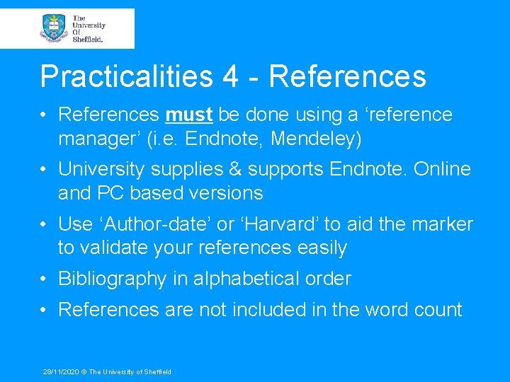 Practicalities 4 - References • References must be done using a ‘reference manager’ (i.