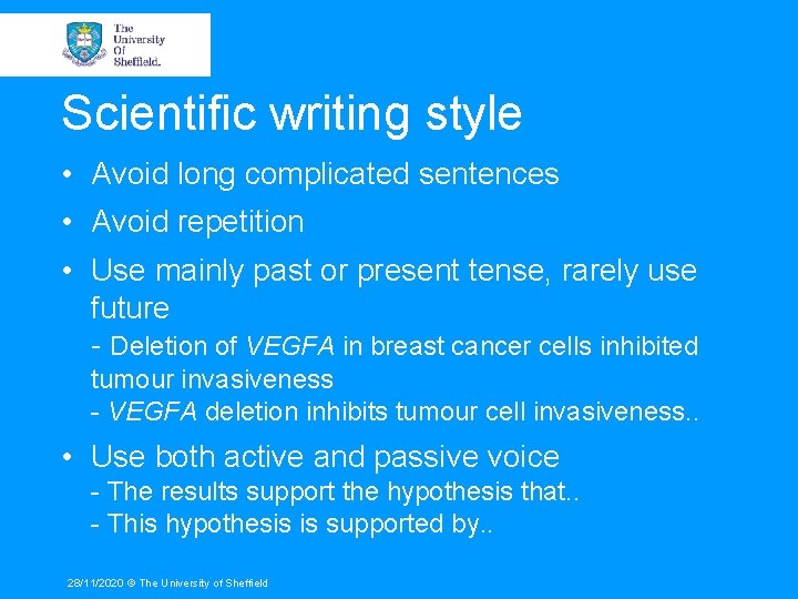 Scientific writing style • Avoid long complicated sentences • Avoid repetition • Use mainly