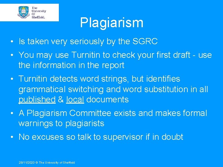 Plagiarism • Is taken very seriously by the SGRC • You may use Turnitin