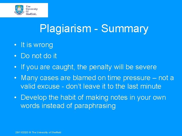 Plagiarism - Summary • It is wrong • Do not do it • If