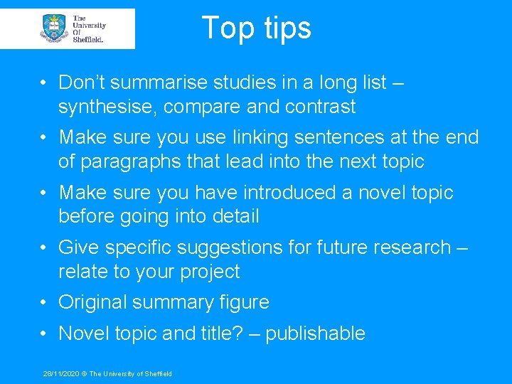 Top tips • Don’t summarise studies in a long list – synthesise, compare and