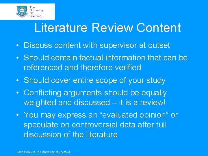 Literature Review Content • Discuss content with supervisor at outset • Should contain factual