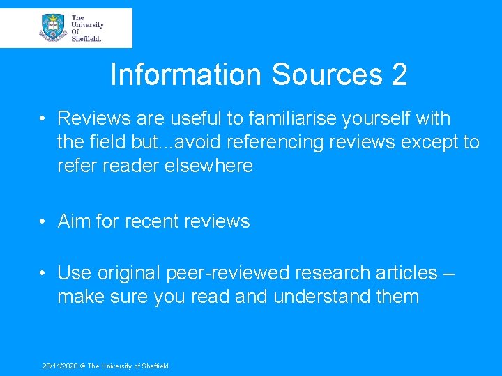 Information Sources 2 • Reviews are useful to familiarise yourself with the field but.
