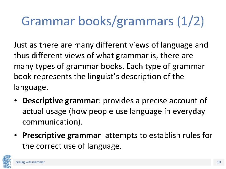 Grammar books/grammars (1/2) Just as there are many different views of language and thus