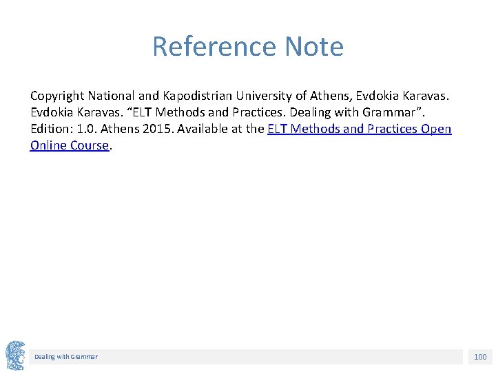 Reference Note Copyright National and Kapodistrian University of Athens, Evdokia Karavas. “ELT Methods and