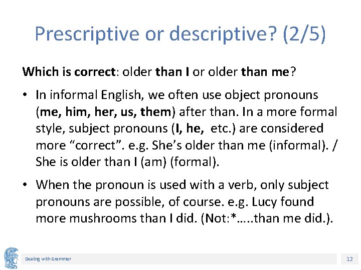 Prescriptive or descriptive? (2/5) Which is correct: older than I or older than me?