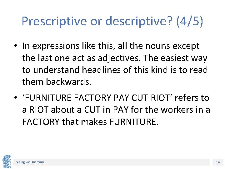 Prescriptive or descriptive? (4/5) • In expressions like this, all the nouns except the