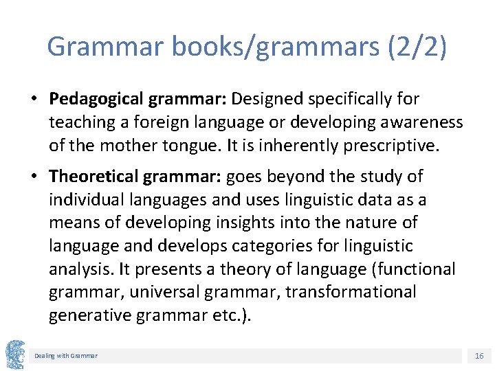 Grammar books/grammars (2/2) • Pedagogical grammar: Designed specifically for teaching a foreign language or