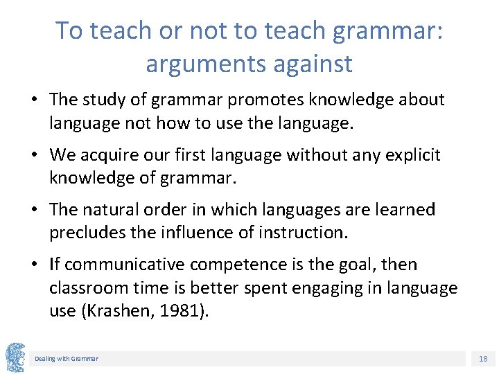 To teach or not to teach grammar: arguments against • The study of grammar