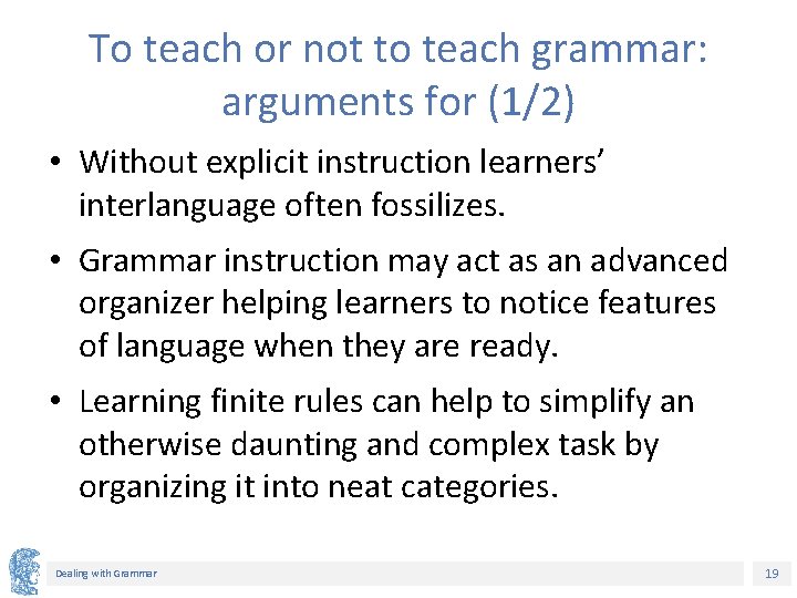 To teach or not to teach grammar: arguments for (1/2) • Without explicit instruction
