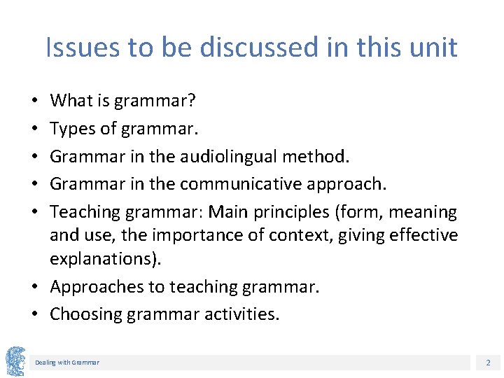 Issues to be discussed in this unit What is grammar? Types of grammar. Grammar