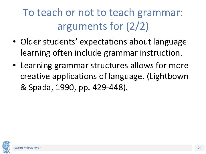To teach or not to teach grammar: arguments for (2/2) • Older students’ expectations