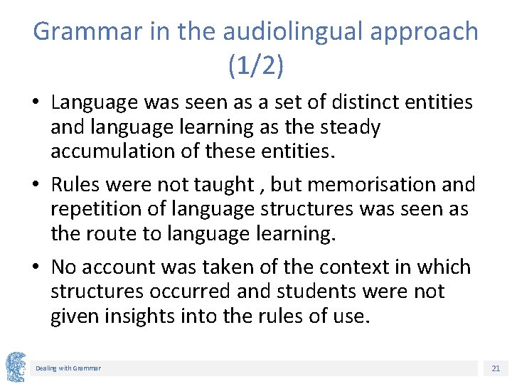 Grammar in the audiolingual approach (1/2) • Language was seen as a set of