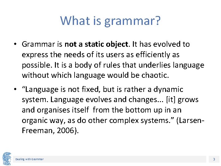 What is grammar? • Grammar is not a static object. It has evolved to