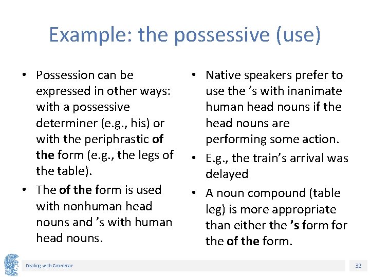 Example: the possessive (use) • Possession can be expressed in other ways: with a