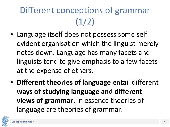 Different conceptions of grammar (1/2) • Language itself does not possess some self evident