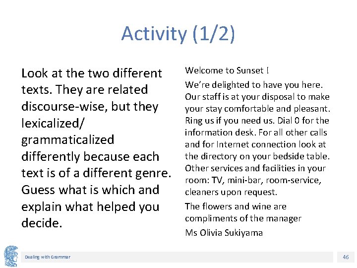 Activity (1/2) Look at the two different texts. They are related discourse-wise, but they