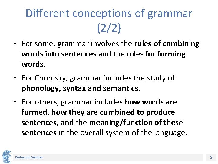 Different conceptions of grammar (2/2) • For some, grammar involves the rules of combining