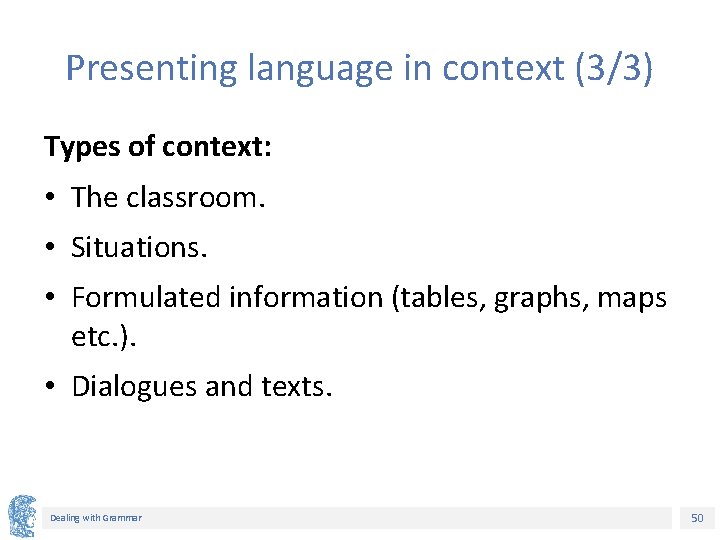 Presenting language in context (3/3) Types of context: • The classroom. • Situations. •