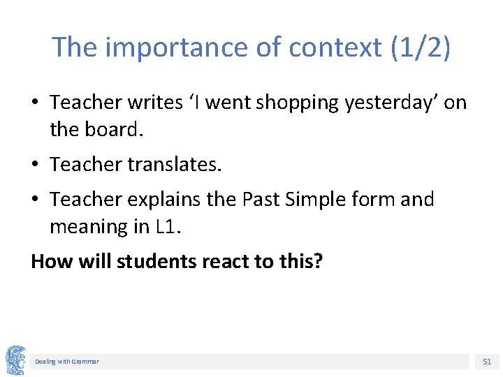 The importance of context (1/2) • Teacher writes ‘I went shopping yesterday’ on the