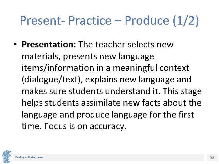 Present- Practice – Produce (1/2) • Presentation: The teacher selects new materials, presents new