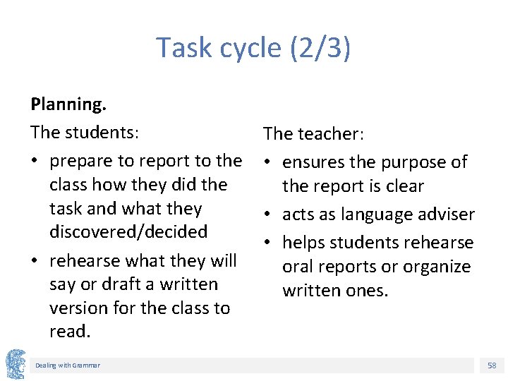 Task cycle (2/3) Planning. The students: • prepare to report to the class how