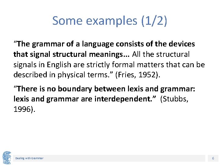 Some examples (1/2) “The grammar of a language consists of the devices that signal