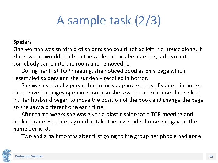 A sample task (2/3) Spiders One woman was so afraid of spiders she could