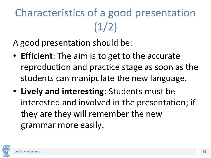 Characteristics of a good presentation (1/2) A good presentation should be: • Efficient: The