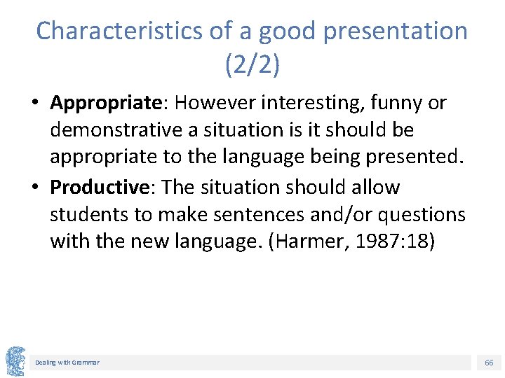 Characteristics of a good presentation (2/2) • Appropriate: However interesting, funny or demonstrative a