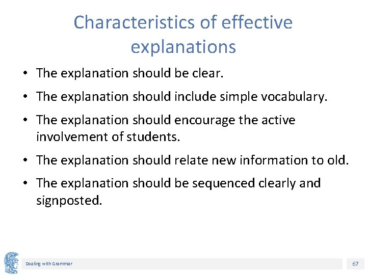 Characteristics of effective explanations • The explanation should be clear. • The explanation should