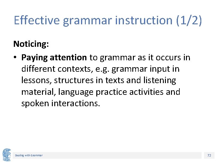 Effective grammar instruction (1/2) Noticing: • Paying attention to grammar as it occurs in