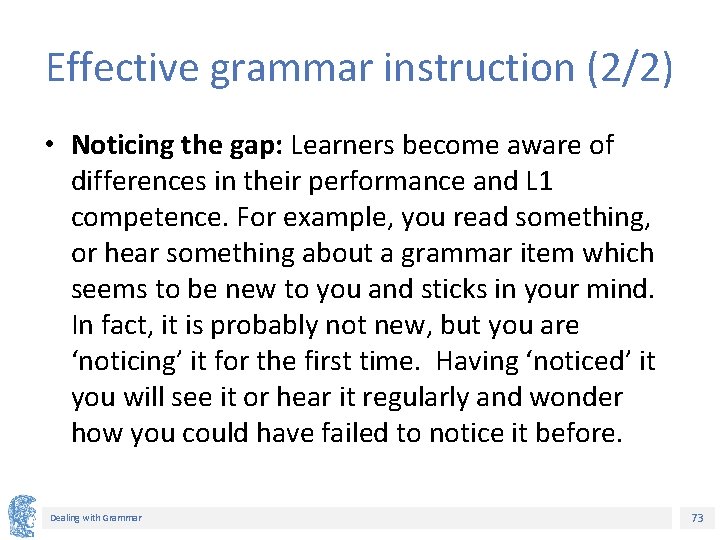 Effective grammar instruction (2/2) • Noticing the gap: Learners become aware of differences in