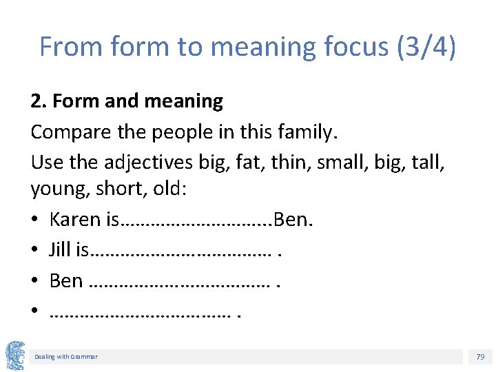From form to meaning focus (3/4) 2. Form and meaning Compare the people in