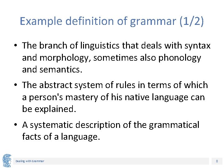 Example definition of grammar (1/2) • The branch of linguistics that deals with syntax