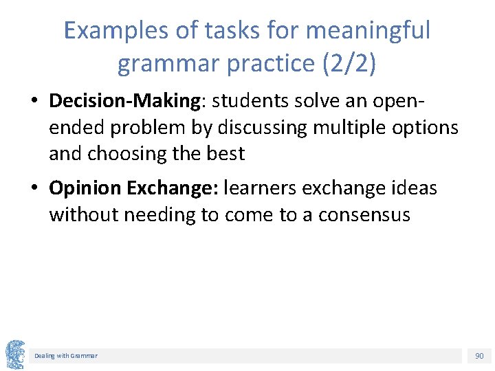 Examples of tasks for meaningful grammar practice (2/2) • Decision-Making: students solve an openended