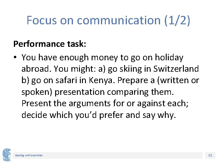 Focus on communication (1/2) Performance task: • You have enough money to go on