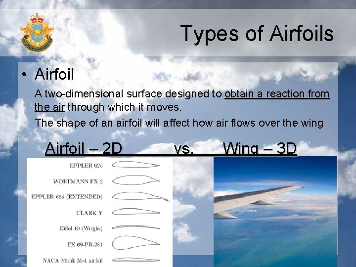 Types of Airfoils • Airfoil A two-dimensional surface designed to obtain a reaction from