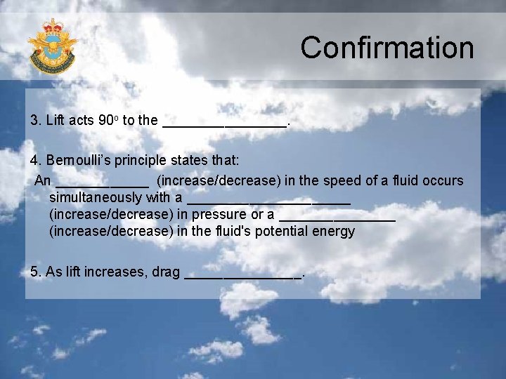 Confirmation 3. Lift acts 90 o to the ________. 4. Bernoulli’s principle states that: