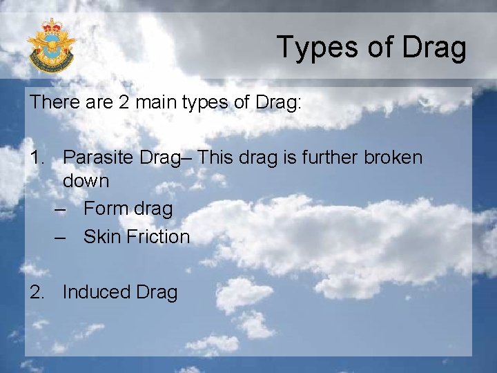 Types of Drag There are 2 main types of Drag: 1. Parasite Drag– This