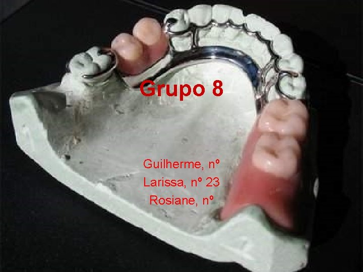 Grupo 8 Guilherme, nº Larissa, nº 23 Rosiane, nº 