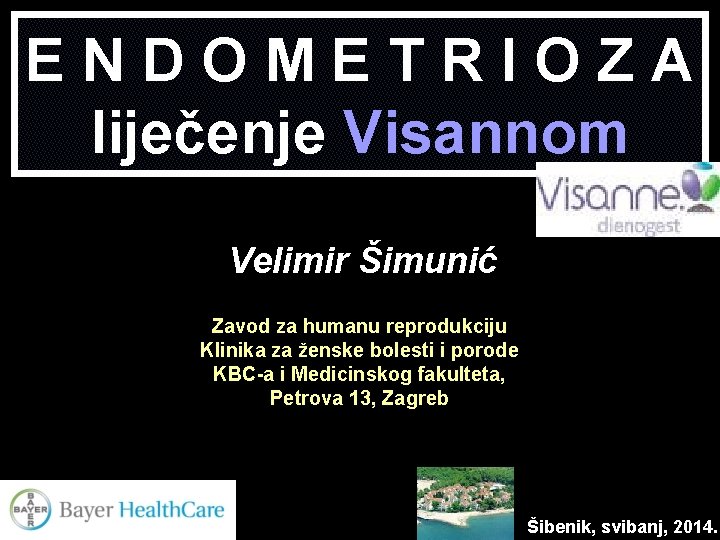 ENDOMETRIOZA liječenje Visannom Velimir Šimunić Zavod za humanu reprodukciju Klinika za ženske bolesti i ENDOMETRIOZA liječenje Visannom Velimir Šimunić Zavod za humanu reprodukciju Klinika za ženske bolesti i