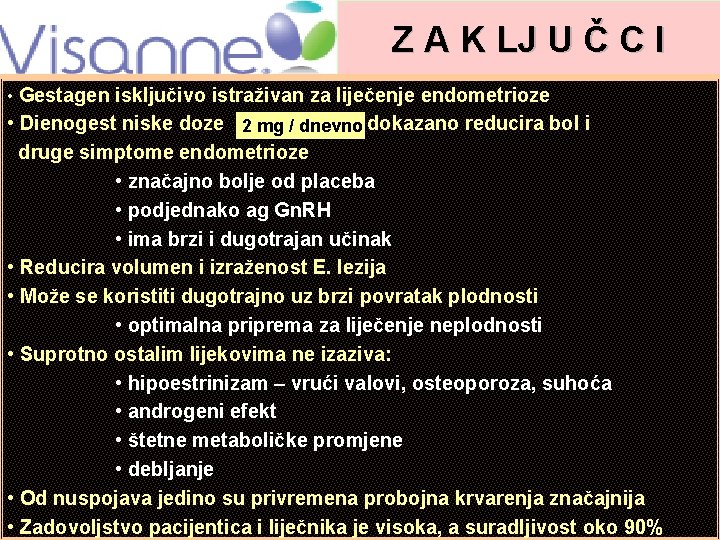 Z A K LJ U Č C I • Gestagen isključivo istraživan za liječenje Z A K LJ U Č C I • Gestagen isključivo istraživan za liječenje